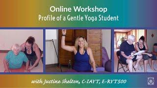 The Profile of a Gentle Yoga Student with Justine Shelton, Viniyoga Therapist