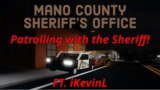 Patrolling with the Sheriff! ft. iKevinL | Mano County Sheriff's Office | ROBLOX