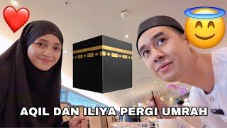 BISMILLAH AQIL DAN ILIYA PERGI UMRAH 