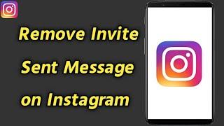 How to Delete Invite Message on Instagram | Remove Invite Sent Message on Instagram