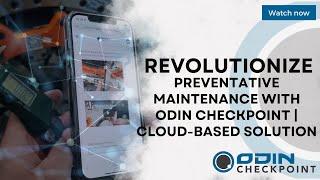 Revolutionize preventative maintenance with ODIN Checkpoint | Cloud-based solution