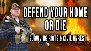How to Protect Yourself and Your Home During Riots, Looting, and Civil Unrest