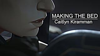 MAKING THE BED | Caitlyn Kiramman