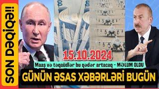 TƏCİLİ! Vacib xəbərlər 15.10.2024 (Xəbər Bələdcisi) xeberler, son xeberler bugun 2024