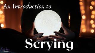 Introduction to Scrying - Gazing - Crystal Ball Divination