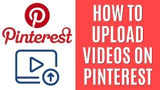 How to Upload Videos on Pinterest