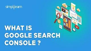 What Is Google Search Console ? | Google Search Console Tutorial For Beginners | Simplilearn