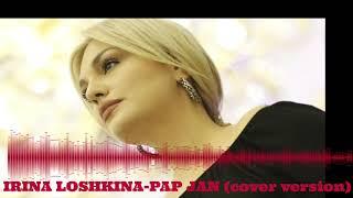 IRINA LOSHKINA-PAP JAN (cover version)original song-Lilu