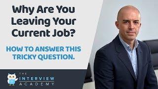 Why Are You Leaving Your Current Job?  How To Answer This Job Interview Question.