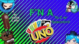 We Have the Longest Game of Uno...Ever -  [F'N A] to Z w/ Spacebird