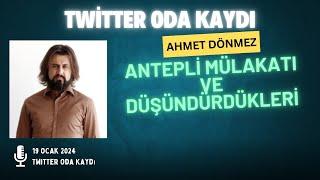 Antepli Mülakatının düşündürdükleri (Konuk Ahment Dönmez) Twitter Oda Kaydı