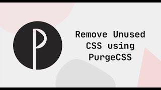 How To Remove Unused CSS with PurgeCSS  in 60 Seconds  - Optimize Your Stylesheets Quickly