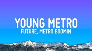 Future, Metro Boomin - Young Metro (Lyrics)