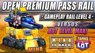 Open Premium Rail | Rail LVL 4 VS Bot LVL MAX | MINA is Back!