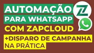 AUTOMAÇÃO PARA WHATSAPP + DISPARO DE MENSAGENS | ZAPCLOUD