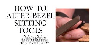 How to Alter and Polish Bezel Setting Tools - Tool Time Tuesday - Melissa Muir