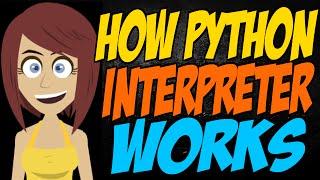 How Python Interpreter Works