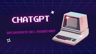 Découverte de l'assistant ChatGPT d'OpenAI 