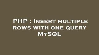 PHP : Insert multiple rows with one query MySQL