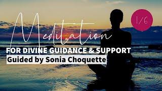 1/6 Meditation for Divine Guidance & Support: Guided by Sonia Choquette