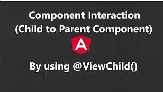 @ViewChild() Component Interaction | Pass data  Child Component to Parent Component | Angular 12