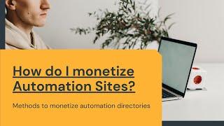 How do I monetise Automation Sites?