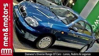 Daewoo's Diverse Range Of Cars - Lanos, Nubira & Leganza