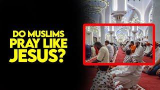 Do Muslims Pray Like Jesus?