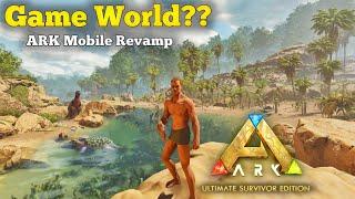 ARK Mobile Revamp: Expected Game World | Ark Ultimate Survivor Edition Mobile | Android/IOS