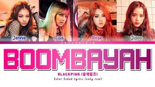 BLACKPINK 'BOOMBAYAH' Lyrics (블랙핑크 가사) (Color Coded Lyrics by EYAJSCIKIN)