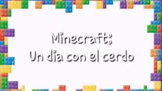 Minecraft: Un Dia con el cerdo