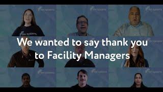 FM:Systems Thanks Facility Managers