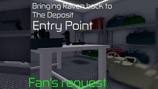 Bringing back the Raven to The Deposit - Entry Point | Fan's request