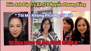 Hiền Anh Đáp Trả Bà CEO Nguyễn Phương Hằng