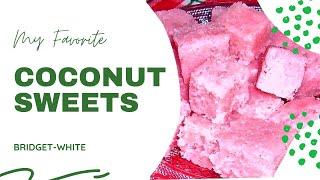 ANGLO-INDIAN COCONUT SWEET / COCONUT CANDY/ LEARN HOW TO MAKE COCONUT SWEETS / COCONUT SWEET