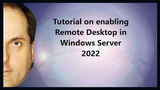 Tutorial on enabling Remote Desktop in Windows Server 2022