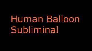 Human Balloon Inflation Subliminal