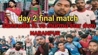 samrudhi fc vs murmu star dvm //day2 final winner murmu star dvm 08//03//2025//naranpur