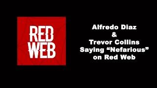 Alfredo Diaz & Trevor Collins Saying "Nefarious" on Red Web