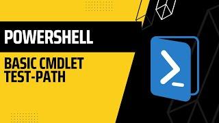 PowerShell: Basic cmdlet Test Path