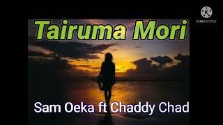 Tairuma Mori - Sam Oeka ft Chaddy Chad (2016)