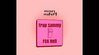 Trap Sammy- Money Makers Ft. FSG Rell