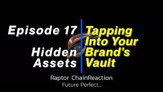 Raptor ChainReaction: Hidden Assets Tapping Into Your Brand's Vault Ep. 17