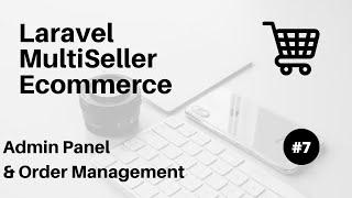 Admin Setup & Order Management #7 : Laravel Multiseller Ecommerce