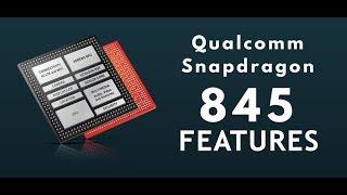 Qualcomm Snapdragon 845 Features Specs Phones