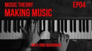 MUSIC THEORY EP04: Making Music