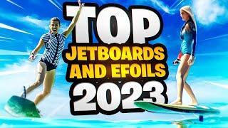 TOP 5 JETBOARDS and EFOILS 2023 | Best Electric Surfboards and Efoils