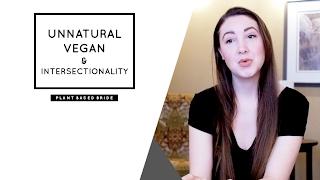 UNNATURAL VEGAN AND INTERSECTIONALITY - MY RESPONSE // PLANT BASED BRIDE