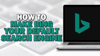 How To Make Bing Your Default Search Engine (Quick Tutorial)