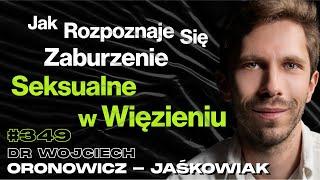 #349 Czy Pedofila Można Wyleczyć? Czy Kobieta Może Być Pedofilem? dr Wojciech Oronowicz - Jaśkowiak